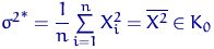 ${\sigma^2}^*=\dfrac{1}{n}\sum\limits_{i=1}^n X_i^2=\overline{X^2}\in K_0$