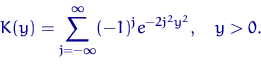 \begin{displaymath}
K(y)=\sum_{j=-\infty}^{\infty} (-1)^j e^{-2j^2 y^2}, \quad y\gt.\end{displaymath}
