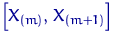 $\left[X_{(m)},\,X_{(m+1)}\right]$