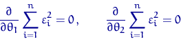 \begin{displaymath}
\dfrac{\partial}{\partial\theta_1} \sum_{i=1}^n \varepsilon_...
 ...ac{\partial}{\partial\theta_2} \sum_{i=1}^n \varepsilon_i^2
= 0\end{displaymath}