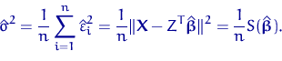 \begin{equation}
{\hat\sigma}^2=\dfrac{1}{n} \sum_{i=1}^n {\hat\varepsilon}_i^2=...
 ...}\rVert^2=\dfrac{1}{n} S(\hat{\text{\boldmath\ensuremath \beta}}).\end{equation}