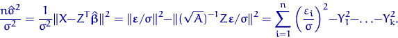 \begin{equation}
\dfrac{n{\hat\sigma}^2}{\sigma^2}=
\dfrac{1}{\sigma^2}\lVert X-...
 ...n\left(\dfrac{\varepsilon_i}{\sigma}\right)^2-
Y_1^2-\ldots-Y_k^2.\end{equation}