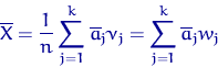 \begin{displaymath}
\overline X = \dfrac{1}{n}\sum\limits_{j=1}^k \overline a_j \nu_j =
\sum\limits_{j=1}^k \overline a_j w_j\end{displaymath}