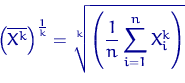 \begin{displaymath}
{\left(\overline{X^k}\right)}^{\frac{1}{k}}=
\sqrt[k]{ \left(\frac{1}{n}\sum_{i=1}^n X_i^k\right) }\end{displaymath}