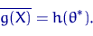 \begin{displaymath}
\overline {g(X)} = h(\theta^*).\end{displaymath}
