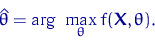 \begin{displaymath}
\hat\theta = \textrm{arg}~ \max_{\theta} f({\mathbf X}, \theta).\end{displaymath}