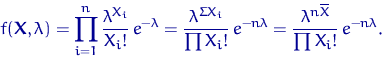 \begin{displaymath}
f({\mathbf X}, \lambda)=\prod\limits_{i=1}^n \dfrac{\lambda^...
 ...a}=
\dfrac{\lambda^{n\overline X}}{\prod X_i!}\, e^{-n\lambda}.\end{displaymath}