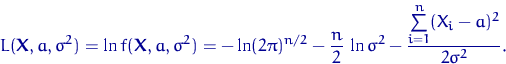 \begin{displaymath}
L({\mathbf X}, a,\sigma^2)=\ln f({\mathbf X}, a,\sigma^2) =
...
 ...,\ln\sigma^2
-\dfrac{\sum\limits_{i=1}^n (X_i-a)^2}{2\sigma^2}.\end{displaymath}