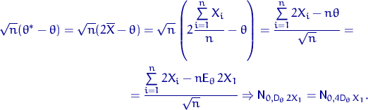 \begin{multline*}
\sqrt{n}(\theta^*-\theta) = \sqrt{n}(2\overline X-\theta) =
\s...
 ...sf D}_\theta\, 2X_1} = {\mathsf N}_{0,4{\mathsf D}_\theta\, X_1}.\end{multline*}