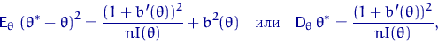 \begin{displaymath}
{\mathsf E}_\theta\,\left(\theta^*-\theta\right)^2 = \dfrac{...
 ...sf D}_\theta\,\theta^* = \dfrac{(1+b'(\theta))^2}{n I(\theta)},\end{displaymath}