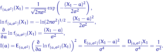 \begin{eqnarray*}
&&
f_{(a,\sigma^2)}(X_1) = \dfrac{1}{\sqrt{2\pi\sigma^2}}
 \ex...
 ...thsf D}\,{\!}_{(a,\sigma^2)}X_1}{\sigma^4}=
 \dfrac{1}{\sigma^2}.\end{eqnarray*}
