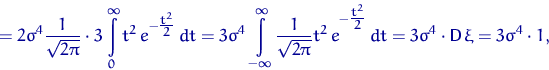 \begin{displaymath}
=2\sigma^4 \dfrac{1}{\sqrt{2\pi}}\cdot 3 \int\limits_{0}^{\i...
 ...}{2}}\,dt =
3\sigma^4 \cdot {\mathsf D}\,\xi=3\sigma^4 \cdot 1,\end{displaymath}