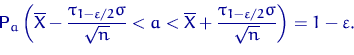 \begin{displaymath}
{\mathsf P}\,{\!}_{a}\left(\overline X - \frac{\tau_{1-\vare...
 ...c{\tau_{1-\varepsilon/2}\sigma}{\sqrt{n}}\right)=1-\varepsilon.\end{displaymath}