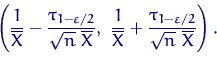 \begin{displaymath}
\left(\dfrac{1}{\overline X}-\dfrac{\tau_{1-\varepsilon/2}}{...
 ...}+\dfrac{\tau_{1-\varepsilon/2}}{\sqrt{n}~\overline X} \right).\end{displaymath}