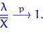 \begin{displaymath}
\dfrac{\lambda}{\overline X} \buildrel {p} \over \longrightarrow 1.\end{displaymath}