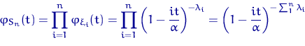 \begin{displaymath}
\varphi_{S_n}(t)=\prod_{i=1}^n \varphi_{\xi_i}(t) =
\prod_{i...
 ...mbda_i}=
\left(1-\frac{it}{\alpha}\right)^{-\sum_1^n\lambda_i} \end{displaymath}