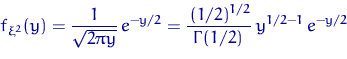 \begin{displaymath}
f_{\xi^2}(y)=\dfrac{1}{\sqrt{2\pi y}}\,e^{-y/2}=
 \frac{\,(1/2)^{1/2}}{\Gamma(1/2)\,}\, y^{1/2-1}\, e^{-y/2}\end{displaymath}