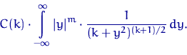 \begin{displaymath}
C(k)\cdot \int\limits_{-\infty}^\infty {\lvert y \rvert}^m \cdot \dfrac{1}{(k+y^2)^{(k+1)/2}}\,dy.\end{displaymath}