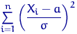 $\sum\limits_{i=1}^n\left(\dfrac{X_i-a}{\sigma}\right)^2$
