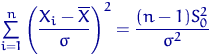 $\sum\limits_{i=1}^n\left(\dfrac{X_i-\overline X}{\sigma}\right)^2=
\dfrac{(n-1)S_0^2}{\sigma^2}$
