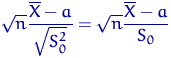 $\sqrt{n}\dfrac{\overline X-a}{\sqrt{S_0^2}}=
\sqrt{n}\dfrac{\overline X-a}{S_0}$