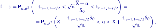 \begin{multline*}
1-\varepsilon={\mathsf P}\,{\!}_{a,\sigma^2}
\left(-t_{n{-}1,1...
 ...ine X +
 \frac{t_{n{-}1,1{-}\varepsilon/2}S_0}{\sqrt{n}} \right).\end{multline*}