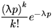 $\dfrac{{(\lambda p)}^k}{k!}e^{-\lambda p}$