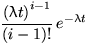 $\dfrac{{(\lambda t)}^{i-1}}{(i-1)!}\,e^{-\lambda t}$
