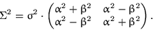 \begin{displaymath}
\Sigma^2=\sigma^2\cdot \begin{pmatrix}
\alpha^2+\beta^2 & \a...
 ...\beta^2 \cr
\alpha^2-\beta^2 & \alpha^2+\beta^2
 \end{pmatrix}.\end{displaymath}