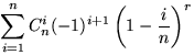 $\displaystyle\sum\limits_{i=1}^nC_n^i(-1)^{i+1}\left(1-\frac{i}{n}\right)^r$