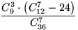 $\displaystyle\frac{C_9^3\cdot\left(C_{12}^7-24\right)}{C_{36}^7}$