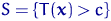 $S=\{T({\mathbf x}) \gt c\}$