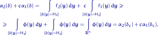 \begin{multline*}
\alpha_2(\delta)+c\alpha_1(\delta)
=
\int\limits_{\{\delta({\m...
 ...athbf y})\,d{\mathbf y} 
=\alpha_2(\delta_c)+c\alpha_1(\delta_c).\end{multline*}