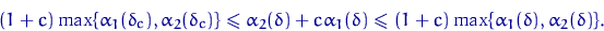 \begin{displaymath}
(1+c)\max\{\alpha_1(\delta_c),\alpha_2(\delta_c)\}\leqslant ...
 ...delta)\leqslant
(1+c)\max\{\alpha_1(\delta),\alpha_2(\delta)\}.\end{displaymath}