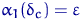 $\alpha_1(\delta_c)=\varepsilon$