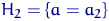 $H_2=\{a=a_2\}$