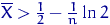 $\overline X\gt\tfrac12-\tfrac1n\ln2$