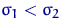 $\sigma_1<\sigma_2$