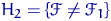 $H_2=\{\mathscr F\ne\mathscr F_1\}$