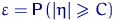 $\varepsilon={\mathsf P}\,(\lvert\eta\rvert\geqslant C)$