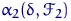 $\alpha_2(\delta,\mathscr F_2)$