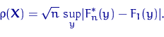 \begin{displaymath}
\rho({\mathbf X})=\sqrt{n}\,\sup\limits_y \lvert F_n^*(y)-F_1(y)\rvert.\end{displaymath}