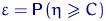 $\varepsilon={\mathsf P}\,(\eta\geqslant C)$
