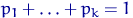 $p_1+\ldots+p_k=1$