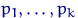 $p_1,\ldots,p_k$