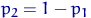 $p_2=1-p_1$