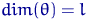 $\mathop{dim}(\theta)=l$
