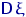 ${\mathsf D}\,\xi$