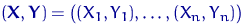 $({\mathbf X},{\mathbf Y})=\bigl((X_1,Y_1),\ldots,(X_n,Y_n)\bigr)$
