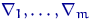 $\nabla_1, \ldots, \nabla_m$